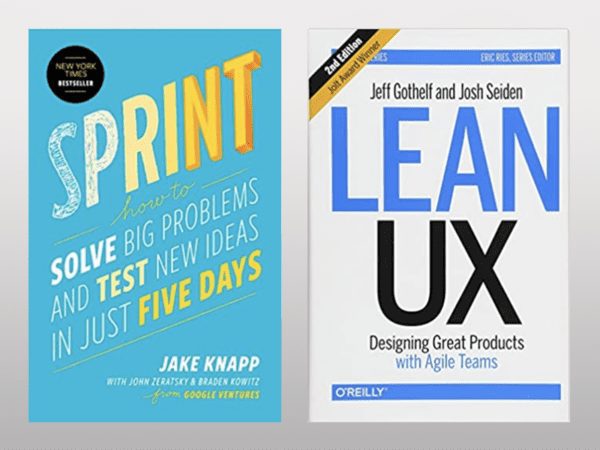 Sprint by Jake Knapp and Lean UX by Jeff Gothelf and Josh Seiden