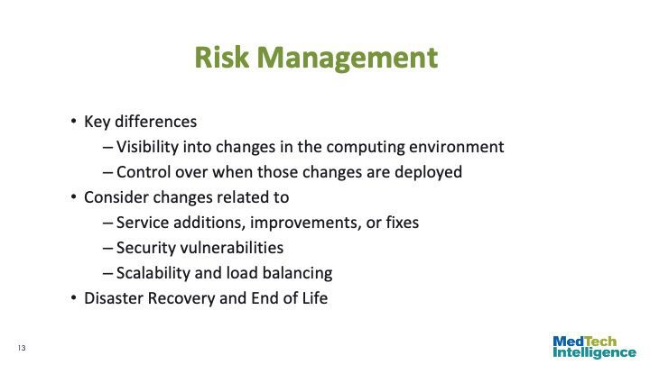 

Risk Management

Key differences
Visibility into changes in the computing environment
Control over when those changes are deployed
Consider changes related to
Service additions, improvements, or fixes
Security vulnerabilities
Scalability and load balancing
Disaster Recovery and End of Life
