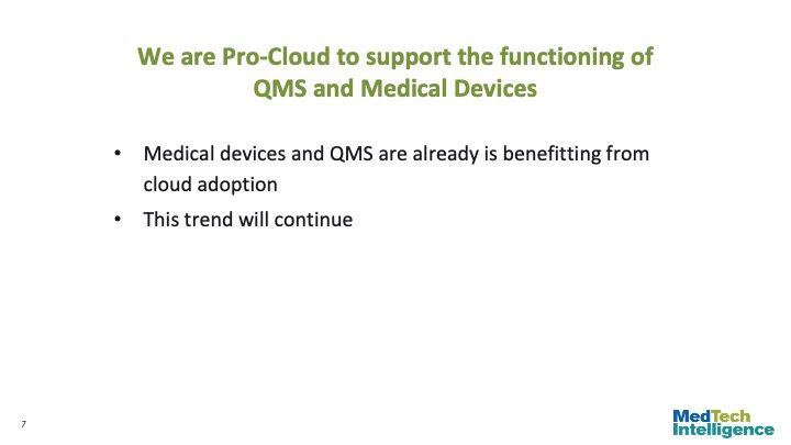 

We are Pro-Cloud to support the functioning of QMS and Medical Devices

Medical devices and QMS are already is benefitting from cloud adoption
This trend will continue

