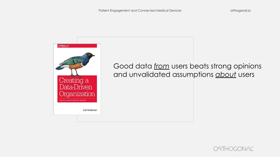 Good data from users beats strong opinions and unvalidated assumptions about users. Book cover of Carl Anderson’s book Creating a Data-Driven Organization