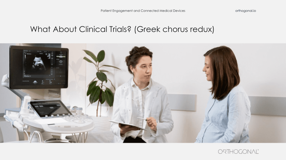 What about clinical trials? (Greek chorus redux) The image of two doctors taking notes during a clinical trial.
